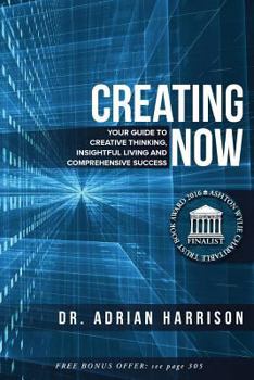 Paperback Creating Now: Your Guide to Creative Thinking, Insightful Living and Comprehensive Success Book