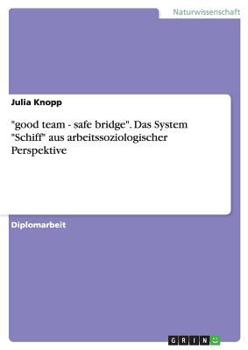 Paperback "good team - safe bridge". Das System "Schiff" aus arbeitssoziologischer Perspektive [German] Book