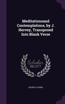 Hardcover Meditationsand Contemplations, by J. Hervey, Transposed Into Blank Verse Book