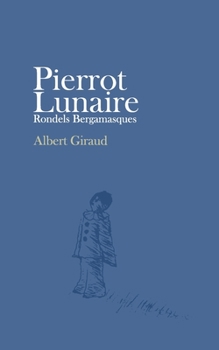 Paperback Pierrot Lunaire: Rondels Bergamasques Book