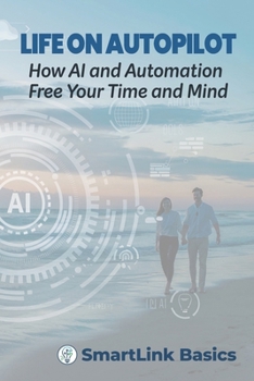 Paperback Life on Autopilot: How AI and Automation Free Your Time and Mind Book