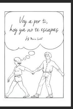 Paperback Voy a por ti, hoy ya no te escapas [Spanish] Book