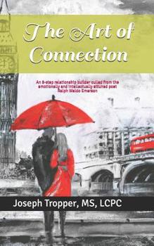 Paperback The Art of Connection: An 8-step relationship builder culled from the emotionally and intellectually attuned poet Ralph Waldo Emerson Book