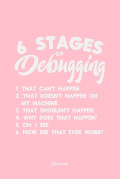 Paperback Journal: Dot Grid Journal - 6 Stages of Debugging Funny Reactions Cool Programmer Gift - Pink Dotted Diary, Planner, Gratitude, Book