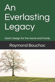 Paperback An Everlasting Legacy: God's Design for the Home and Family Book