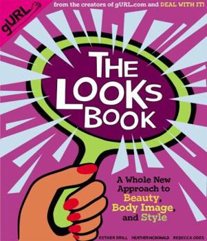 Paperback The Looks Book: A Whole New Approach to Beauty, Body Image, and Style Book