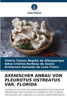 Axenischer Anbau Von Pleurotus Ostreatus Var. Florida (German Edition)