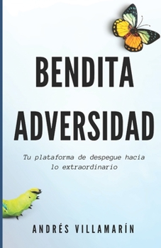 Paperback BENDITA ADVERSIDAD: "Tu plataforma de despegue hacia lo extraordinario" (Spanish Edition) [Spanish] Book