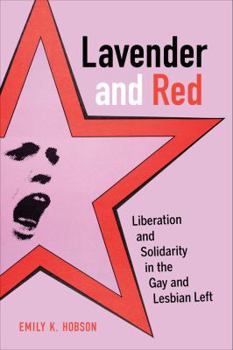 Paperback Lavender and Red: Liberation and Solidarity in the Gay and Lesbian Left Volume 44 Book