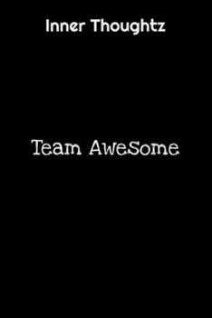 Inner Thoughtz: Team Awesome: 100 Page Lined Notebook
