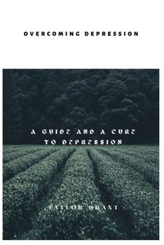 Paperback Overcoming Depression: A Guide and a Cure to Depression Book