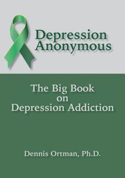 Paperback Depression Anonymous: The Big Book on Depression Addiction Book