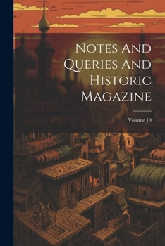 Paperback Notes And Queries And Historic Magazine; Volume 19 Book