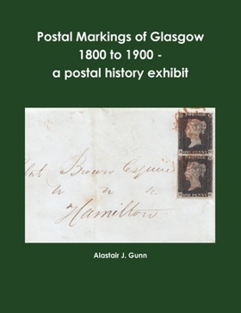 Paperback Postal Markings of Glasgow 1800 to 1900 - a postal history exhibit Book