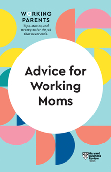 Paperback Advice for Working Moms (HBR Working Parents Series) Book