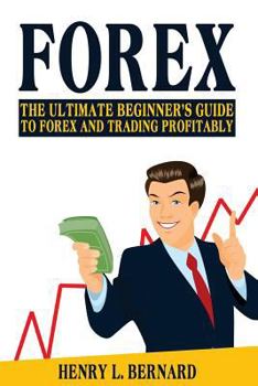 Paperback Forex: The Ultimate Beginner's Guide To Forex and Trading Profitably Book