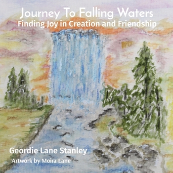 Paperback Journey To Falling Waters: Finding Joy in Creation and Friendship Book