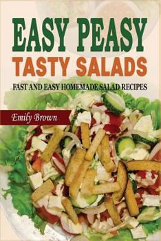 Paperback Easy Peasy Tasty Salads: Fast and Easy Homemade Salad Recipes Book