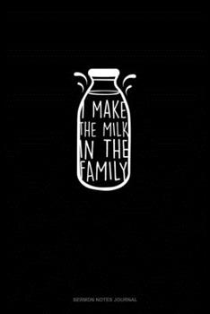 Paperback I Make The Milk In The Family: Sermon Notes Journal Book