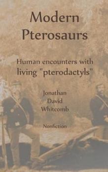 Paperback Modern Pterosaurs: Human encounters with living "pterodactyls" Book