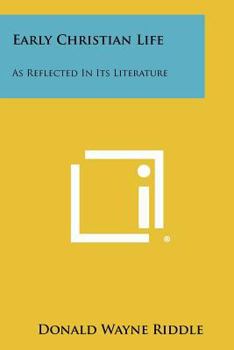 Paperback Early Christian Life: As Reflected In Its Literature Book