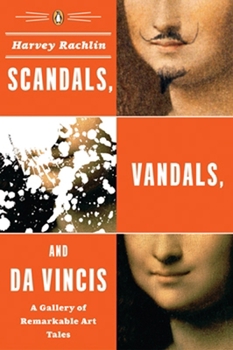 Paperback Scandals, Vandals, and Da Vincis: A Gallery of Remarkable Art Tales Book