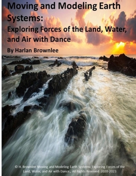 Paperback Moving and Modeling Earth Systems: Exploring Forces of the Land, Water and Air, with Dance Book
