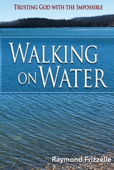 Paperback Walking on Water: Trusting God With the Impossible Book