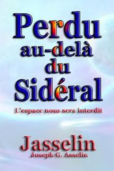 Paperback Perdu au-delà du Sidéral: L'espace nous sera interdit [French] Book