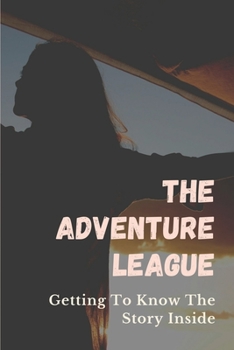 Paperback The Adventure League: Getting To Know The Story Inside: The Adventure League Amazon Book