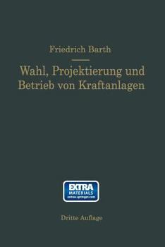 Paperback Wahl, Projektierung Und Betrieb Von Kraftanlagen: Ein Hilfsbuch Für Ingenieure Betriebsleiter, Fabrikbesitzer [German] Book