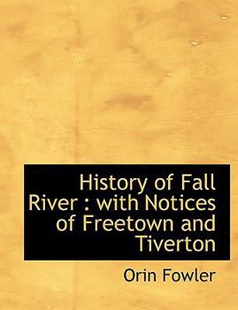 Paperback History of Fall River: With Notices of Freetown and Tiverton Book