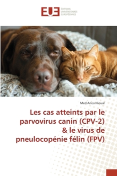 Les cas atteints par le parvovirus canin (CPV-2) & le virus de pneulocopénie félin (FPV) (French Edition)