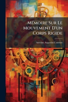 Paperback Mémoire Sur Le Mouvement D'un Corps Rigide: Soutenu Par Un Plan Fixe... [French] Book