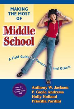 Paperback Making the Most of Middle School: A Field Guide for Parents and Others Book