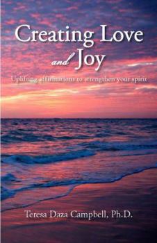 Paperback Creating Love and Joy: Uplifting affirmations to strengthen your spirit Book