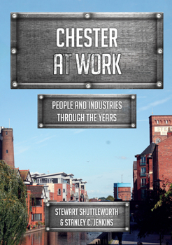 Paperback Chester at Work: People and Industries Through the Years Book