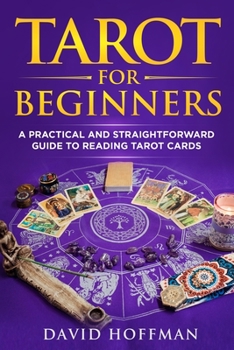 Paperback Tarot for Beginners: A Practical and Straightforward Guide to Reading Tarot Cards Book