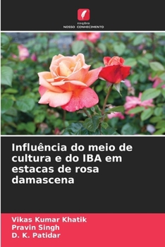 Paperback Influência do meio de cultura e do IBA em estacas de rosa damascena [Portuguese] Book