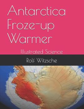 Paperback Antarctica Froze-up Warmer: Illustrated Science Book