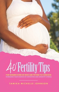 Paperback 40+ Fertility Tips for Women Over 40 Who Are Trying to Conceive Book