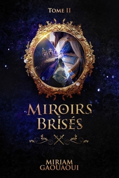 Miroirs Brisés: Slow Burn I Friends To Lovers I Broken Identity I Familial Betrayal I Divided Family I Love Under Fire (Nos mondes différents) (French Edition)