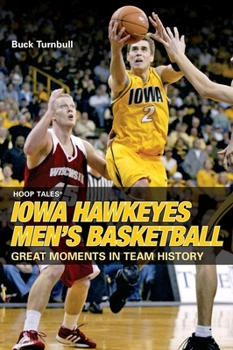 Hoop Tales: Iowa Hawkeyes Men's Basketball (Hoop Tales Series)