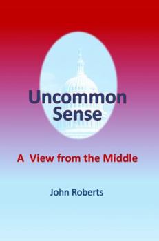Paperback Uncommon Sense: A View From The Middle Book