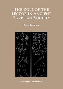 Paperback The Role of the Lector in Ancient Egyptian Society Book