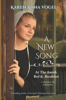 Paperback A New Song at the Amish Bed & Breakfast: A Smicksburg Tale of Redemption Book