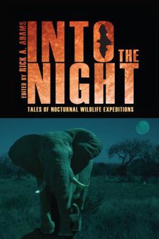 Hardcover Into the Night: Tales of Nocturnal Wildlife Expeditions Book