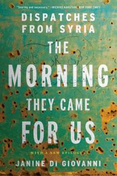 Paperback The Morning They Came for Us: Dispatches from Syria Book