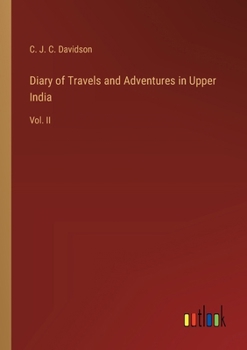 Paperback Diary of Travels and Adventures in Upper India: Vol. II Book