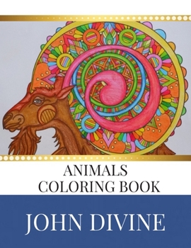 Animal Coloring Book: Stress Relieving Patterns Adult Beginner-Friendly Relaxing & Creative Art Activities Animals, Birds, Mandalas, Butterflies, ... Patterns, Garden Designs, and Amazing Swirls